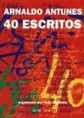 Arnaldo Antunes - 40 escritos